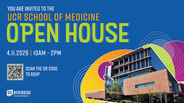 UCR School of Medicine Open House - April 11, 2026, 10-2